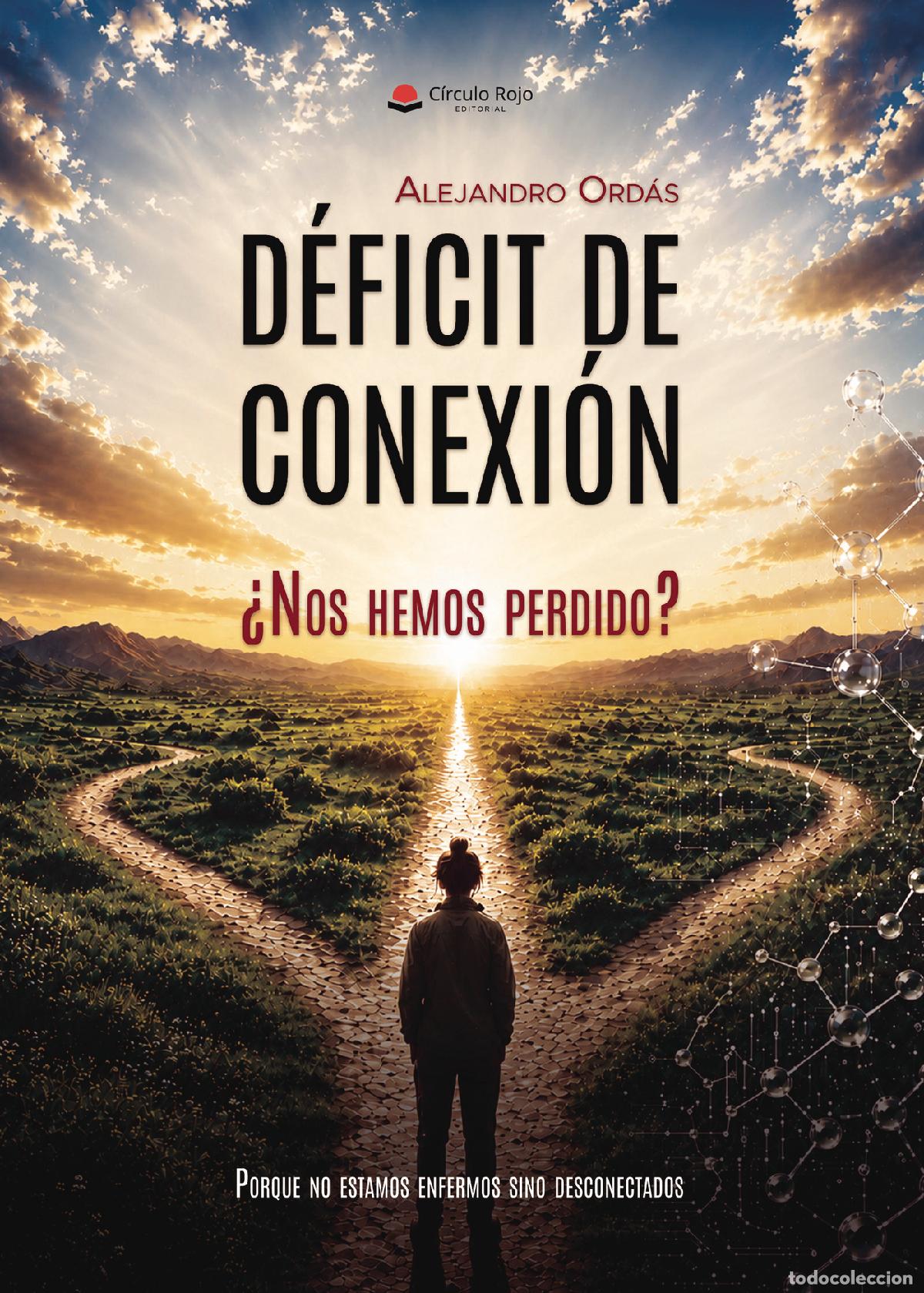 Libri: D&eacute;ficit de conexi&oacute;n - &iquest;Nos hemos perdido? Porque no estamos enfermos sino desconectados - Alejandro
