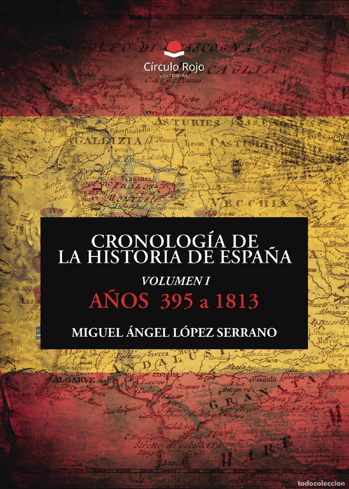Libros: Cronolog&iacute;a de la Historia de Espa&ntilde;a ? volumen I ? 395 a 1813 - Miguel Angel L&oacute;pez Serrano