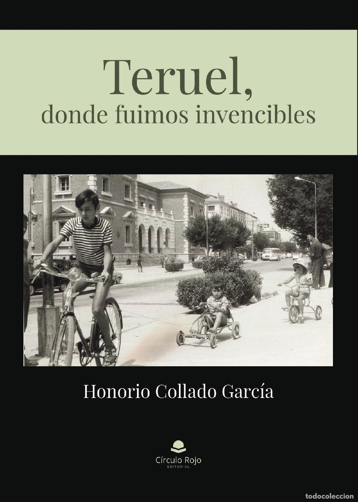 Libros: Teruel, donde fuimos invencibles - Honorio Collado Garc&iacute;a