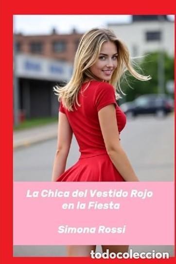 Libros: Simona Rossi - La Chica del Vestido Rojo en la Fiesta: Una novela er&oacute;tica de deseo sin l&iacute;mites -TAPA