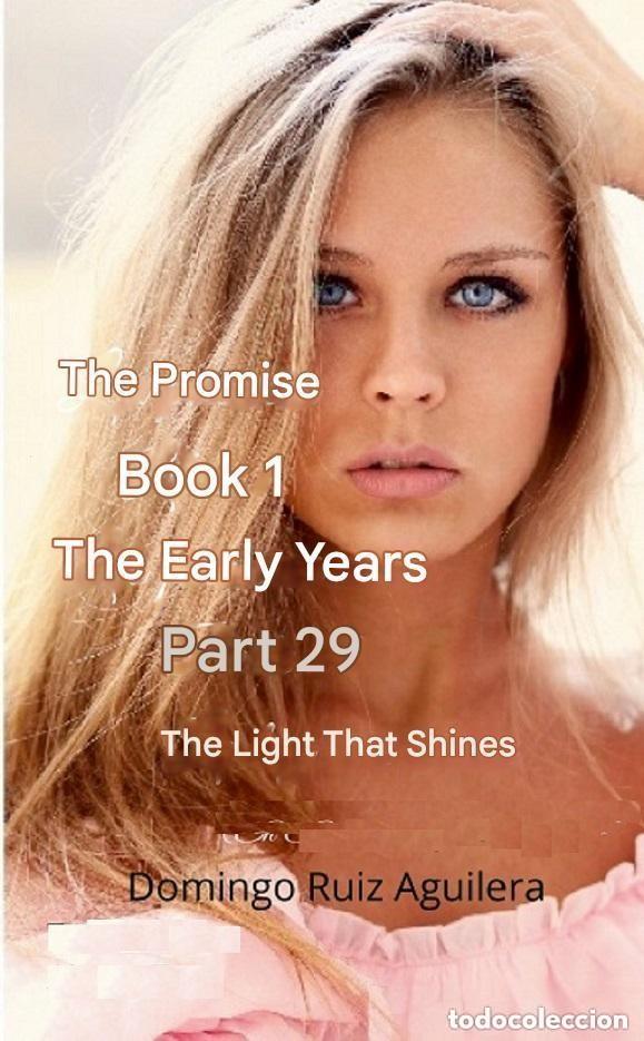 Libros: THE PROMISE Book 1 THE EARLY YEARS Part 29 The Light That Shines -EN INGLES . Editorial: Lulu .