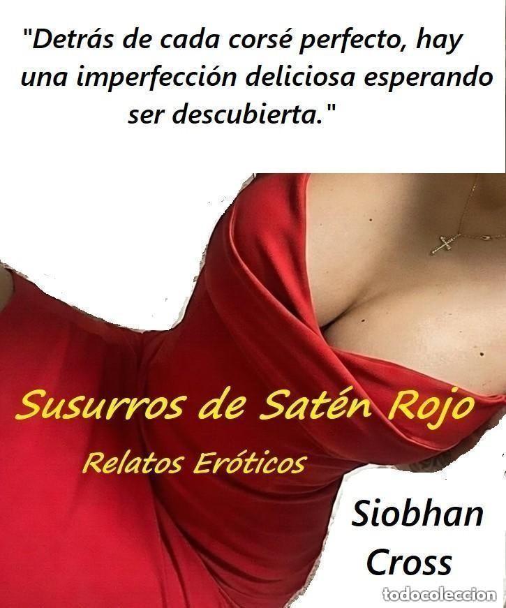 Libros: Siobhan Cross - Susurros de Sat&eacute;n Rojo -RELATOS EROTICOS --&rdquo;Detr&aacute;s de cada cors&eacute;