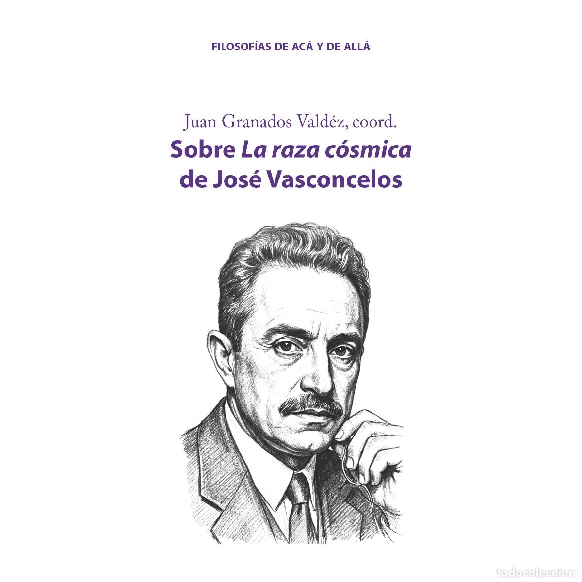 B&uuml;cher: Sobre La raza c&oacute;smica de Jos&eacute; Vasconcelos - Juan Granados Vald&eacute;z