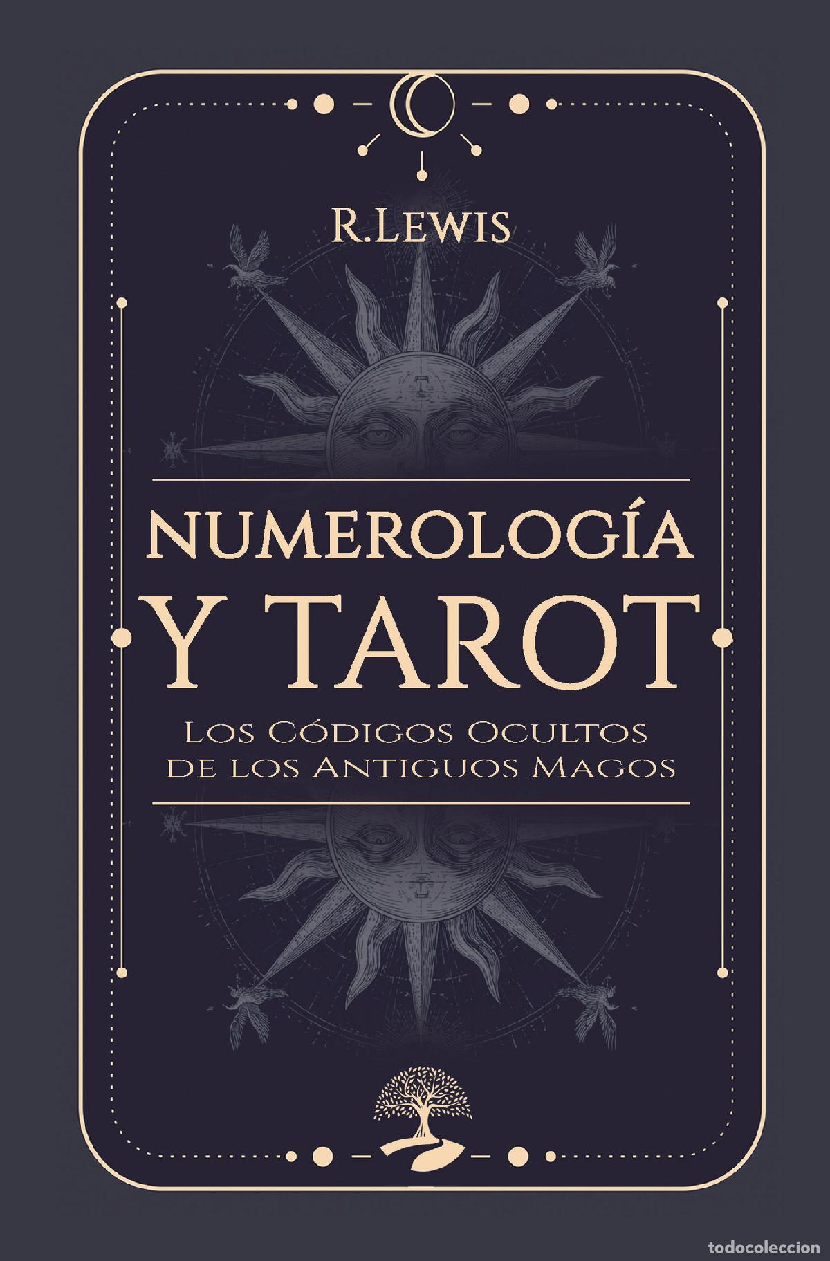 Livres: Numerolog&iacute;a y Tarot: Los C&oacute;digos Ocultos de los Antiguos Magos - R.S. Lewis