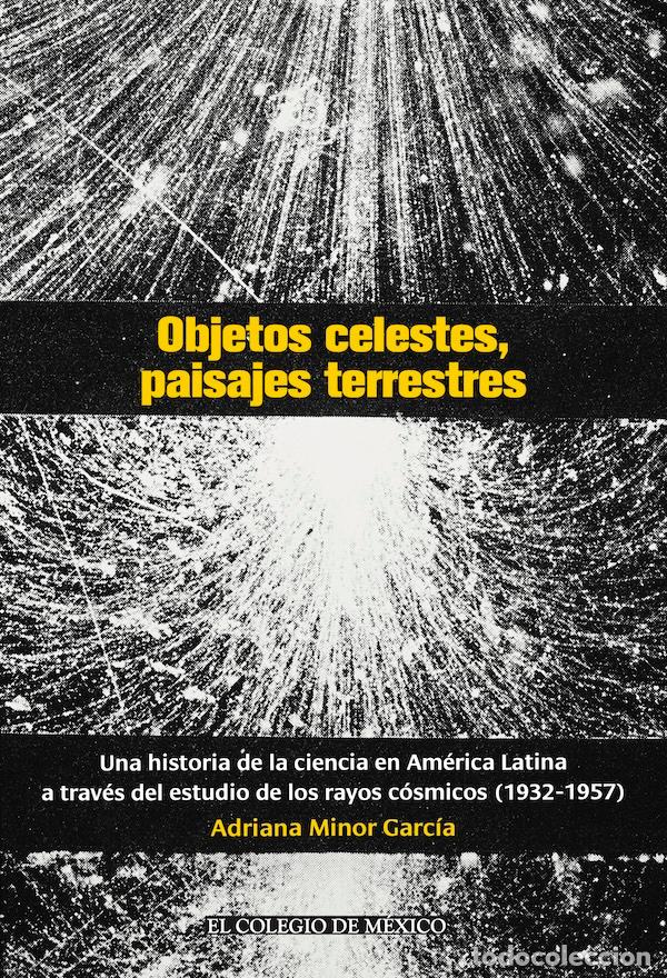 books: Objetos celestes, paisajes terrestres. Una historia de la ciencia en Am&eacute;rica Latina a trav&eacute;s del est