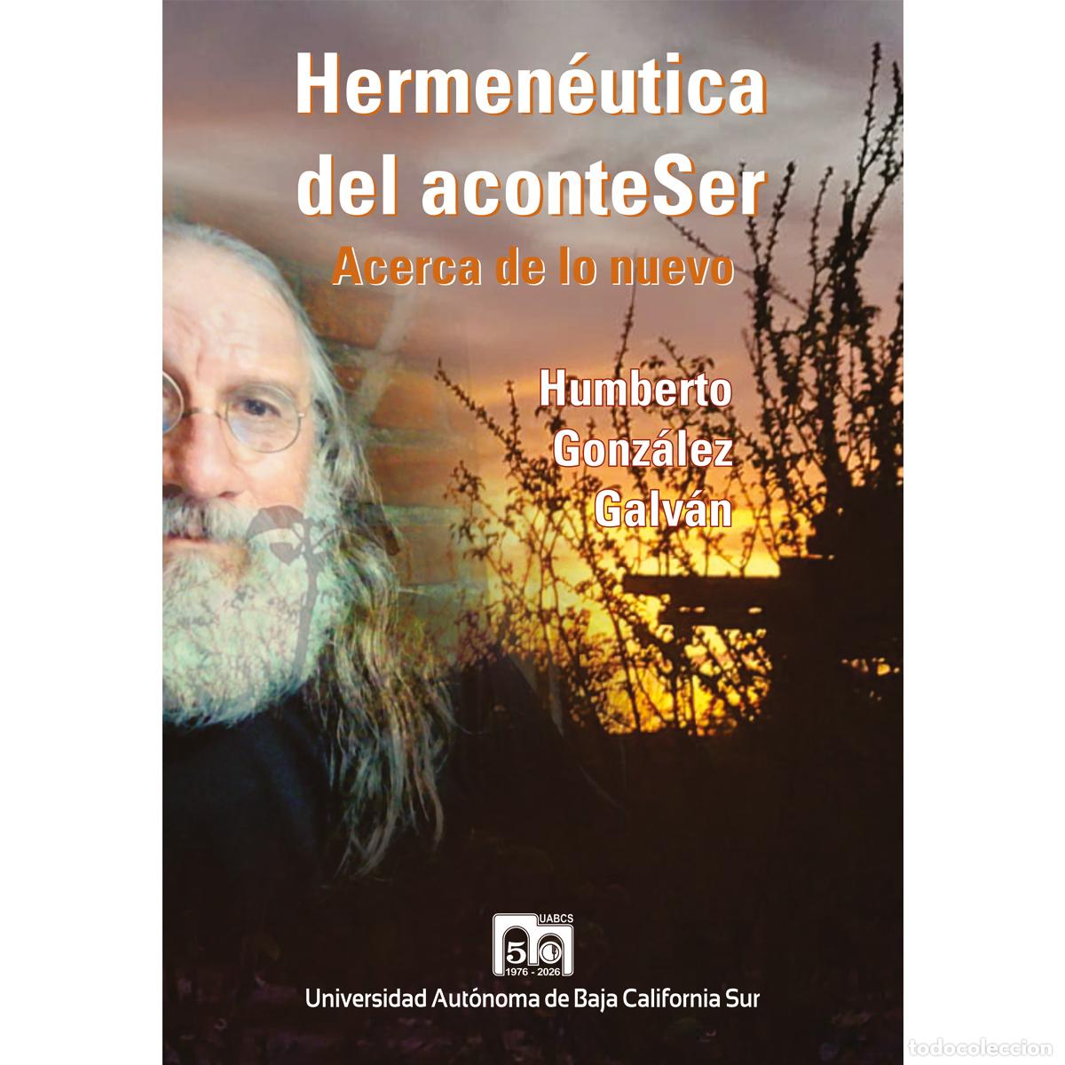 books: Hermen&eacute;utica del aconteSer - Acerca de lo nuevo - Humberto Gonz&aacute;lez Galv&aacute;n