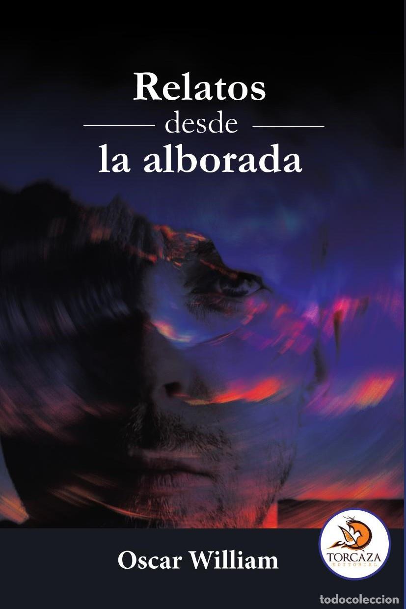 B&uuml;cher: Relatos desde la alborada - Oscar William
