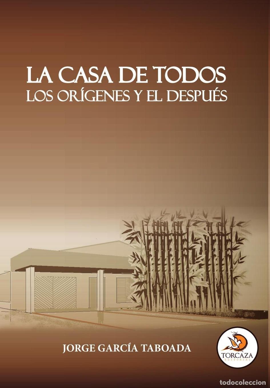 B&uuml;cher: LA CASA DE TODOS - LOS OR&Iacute;GENES Y EL DESPU&Eacute;S - Jorge Garc&iacute;a Taboada