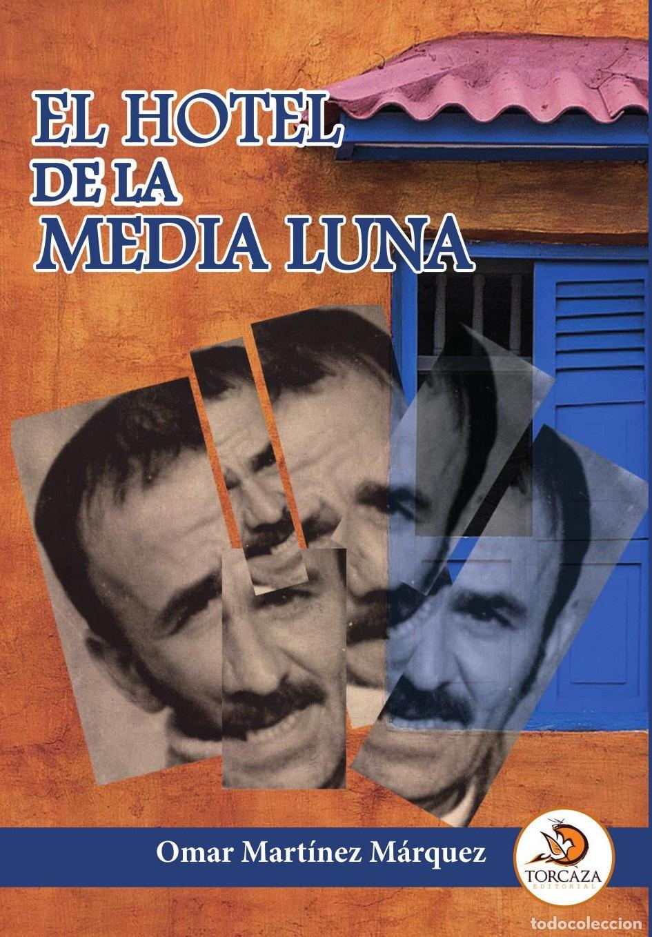B&uuml;cher: EL HOTEL DE LA MEDIA LUNA - Omar Mart&iacute;nez M&aacute;rquez