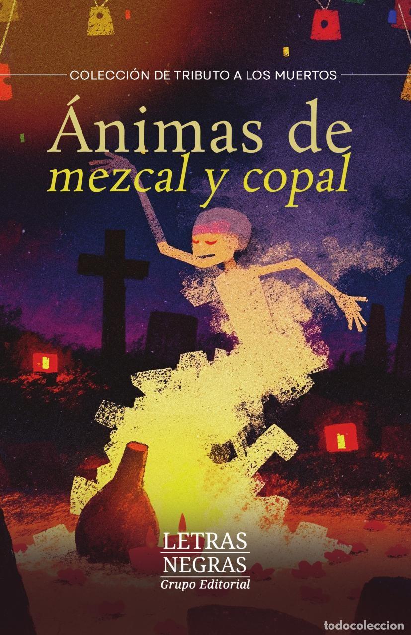 B&uuml;cher: &Aacute;nimas de mezcal y copal - GRUPO EDITORIAL LETRAS NEGRAS S.A.S