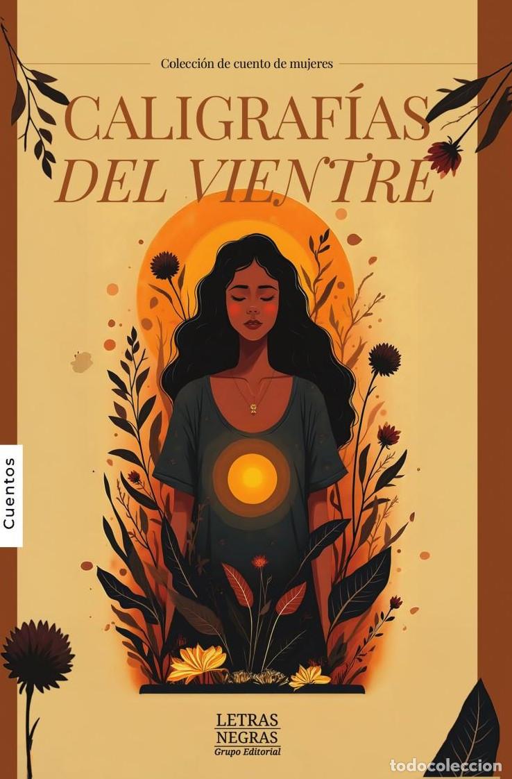 B&uuml;cher: Caligraf&iacute;as del vientre - GRUPO EDITORIAL LETRAS NEGRAS S.A.S