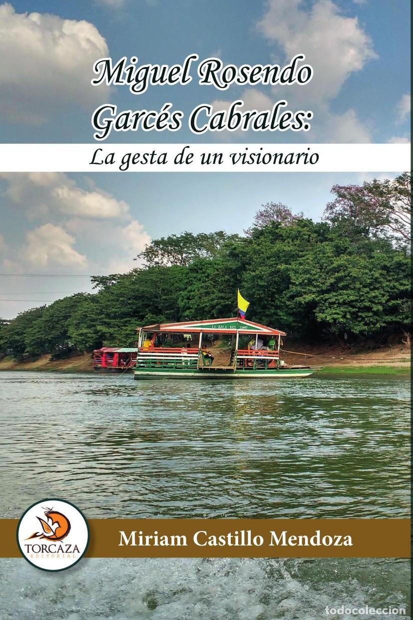 Libri: Miguel Rosendo Garc&eacute;s Cabrales: La gesta de un visionario - Miriam Castillo Mendoza