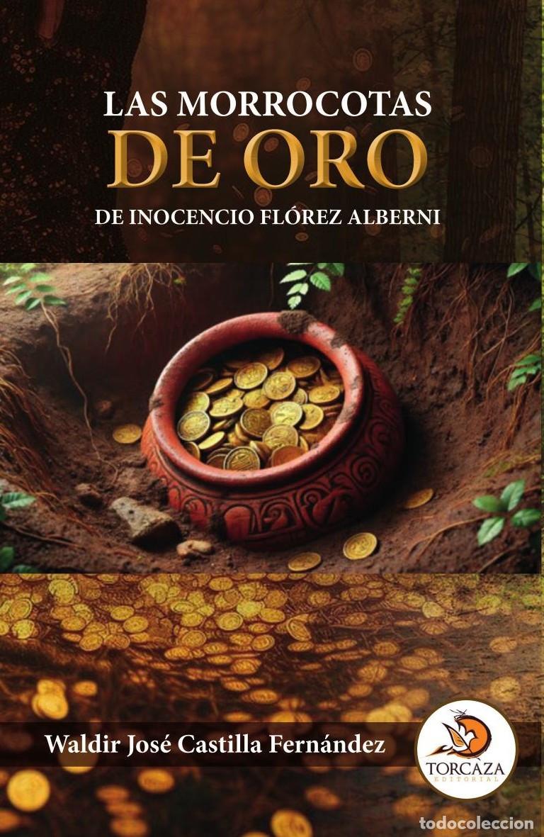 Libri: LAS MORROCOTAS DE ORO DE INOCENCIO FL&Oacute;REZ ALBERNI - Waldir Jos&eacute; Castilla Fern&aacute;ndez
