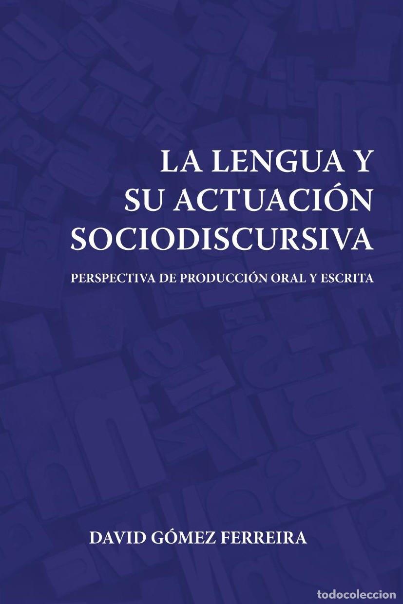 Libri: La lengua y su actuaci&oacute;n sociodiscursiva - David G&oacute;mez Ferreira