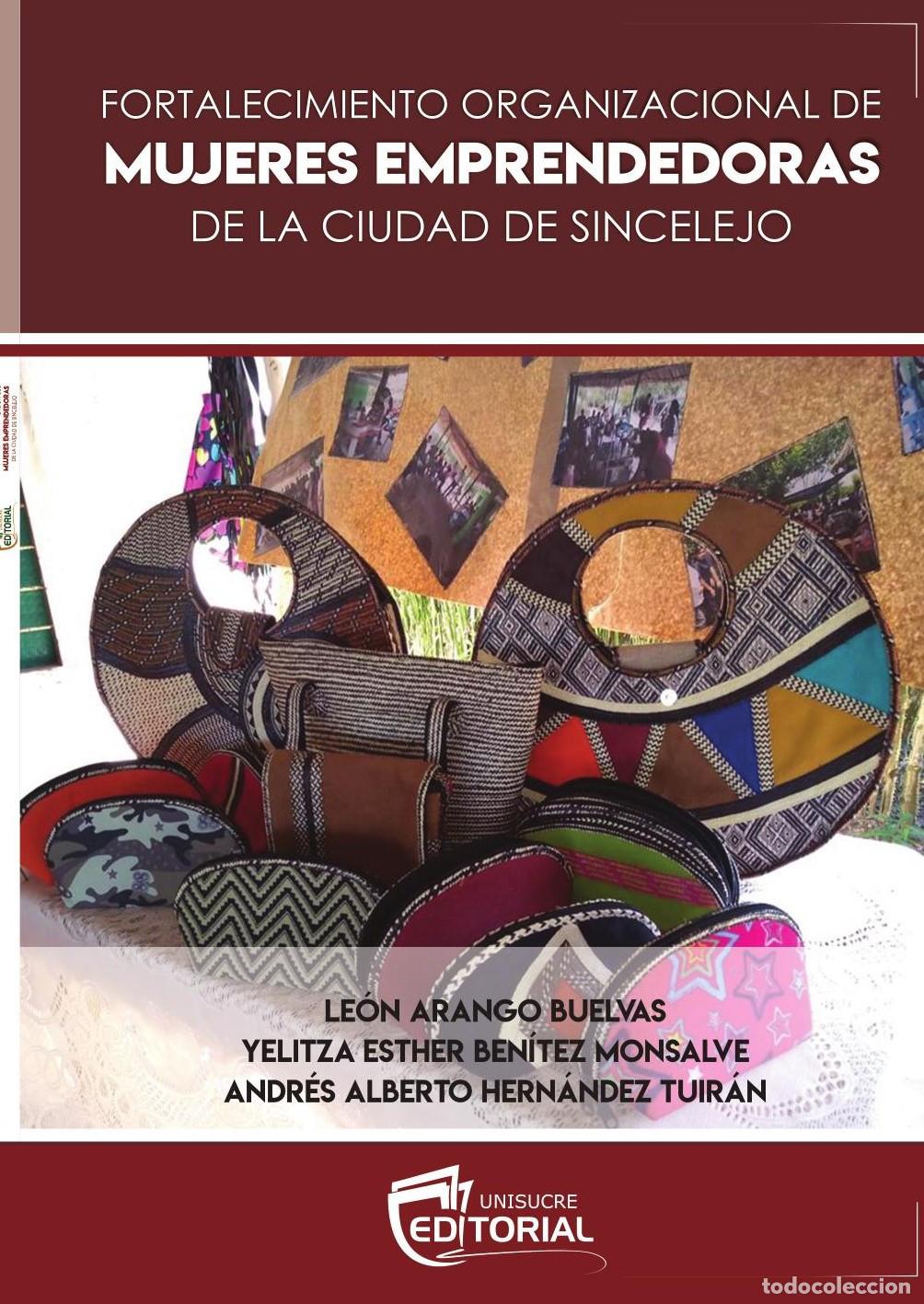 Libri: FORTALECIMIENTO ORGANIZACIONAL DE MUJERES EMPRENDEDORAS DE LA CIUDAD DE SINCELEJO - Le&oacute;n Arango Buel