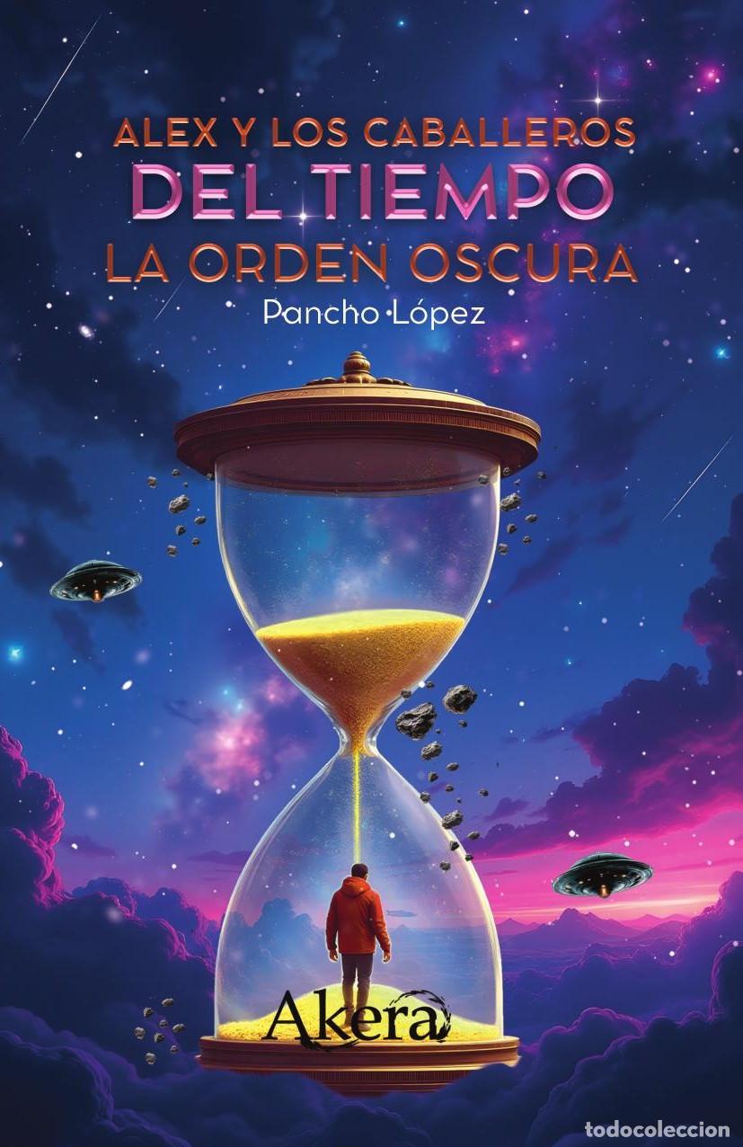 Livres: Alex y los caballeros del tiempo: la orden oscura - Pancho L&oacute;pez