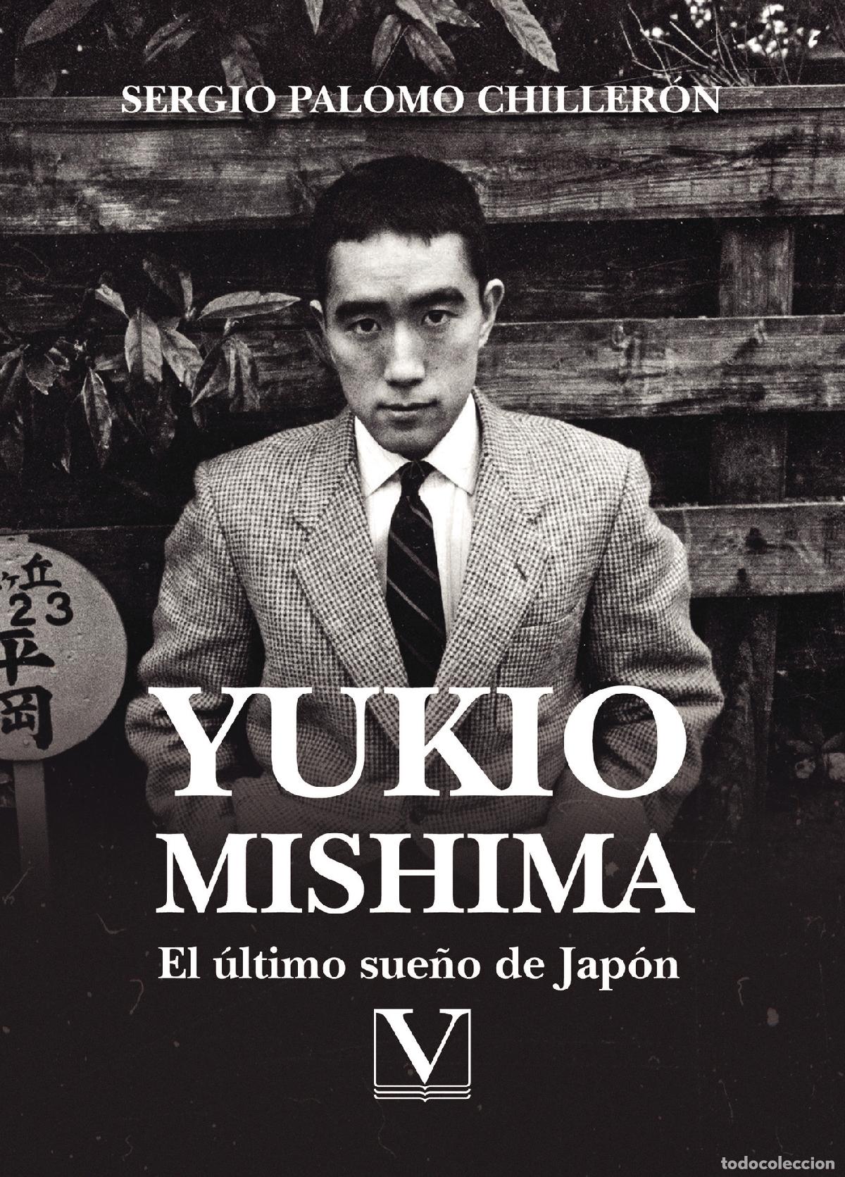 Libros: Yukio Mishima - El &uacute;ltimo sue&ntilde;o de Jap&oacute;n - Sergio Palomo Chiller&oacute;n