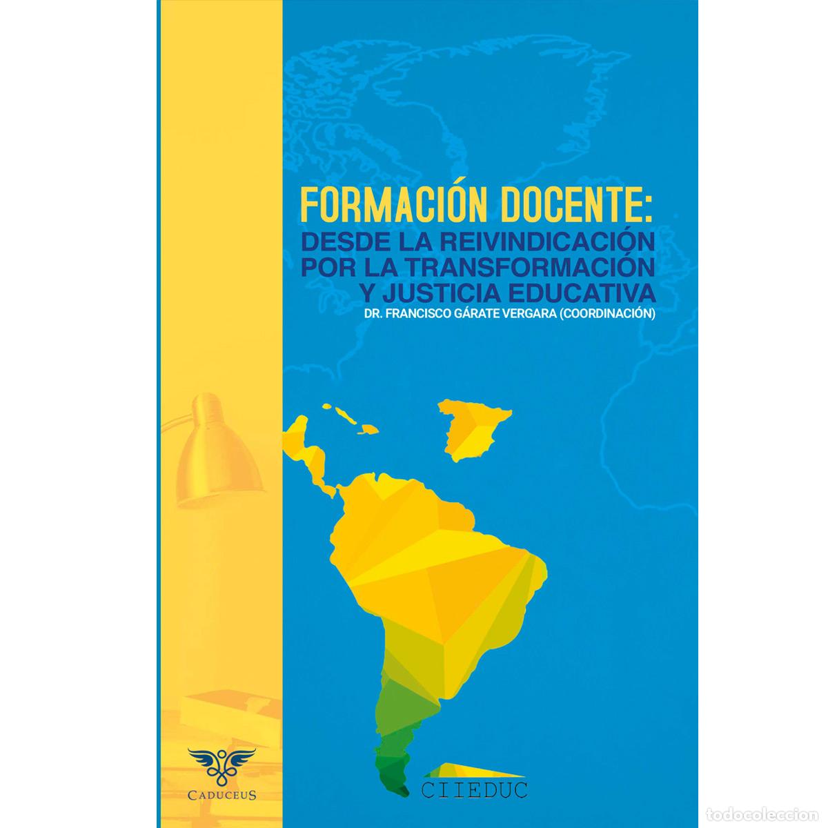 Libros: Formaci&oacute;n docente: desde la reivindicaci&oacute;n por la transformaci&oacute;n y justicia educativa - Francisco G&aacute;