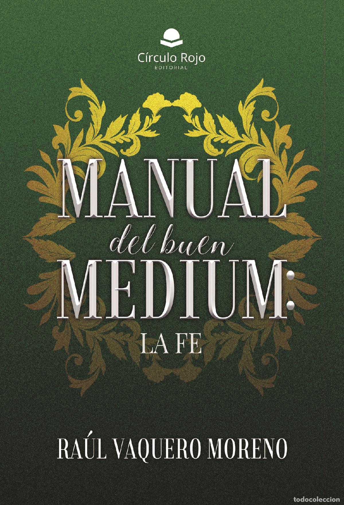 Libros: Manual del buen Medium: La Fe - Ra&uacute;l Vaquero Moreno - Foto 1