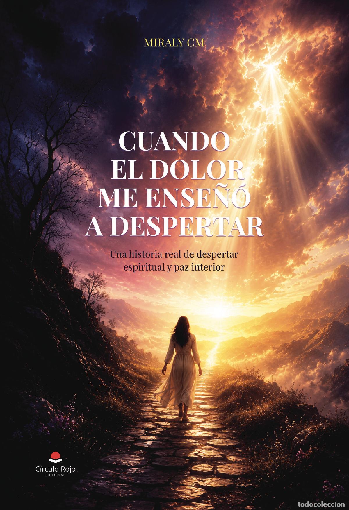 Livres: CUANDO EL DOLOR ME ENSE&Ntilde;&Oacute; A DESPERTAR. Una historia real de despertar espiritual y paz interior. - M