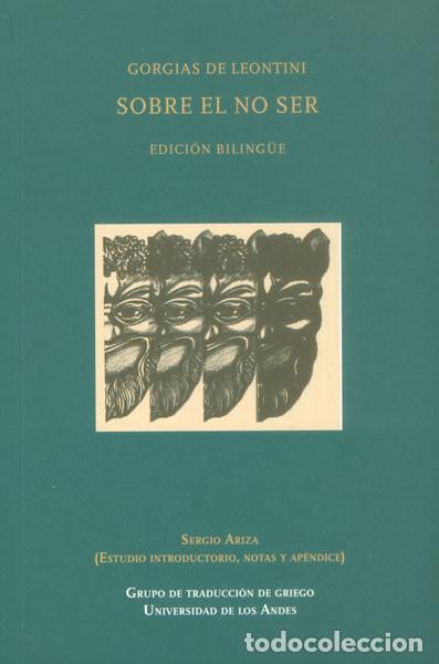 Livres: Gorgias de Leontini. Sobre el no ser (Edici&oacute;n Biling&uuml;e) - Sergio Ariza