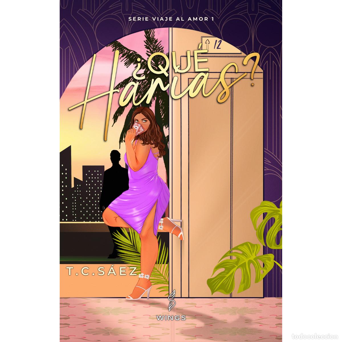 Livres: &iquest;Qu&eacute; har&iacute;as? - Serie Viaje Al Amor 1 - T.C. Saez