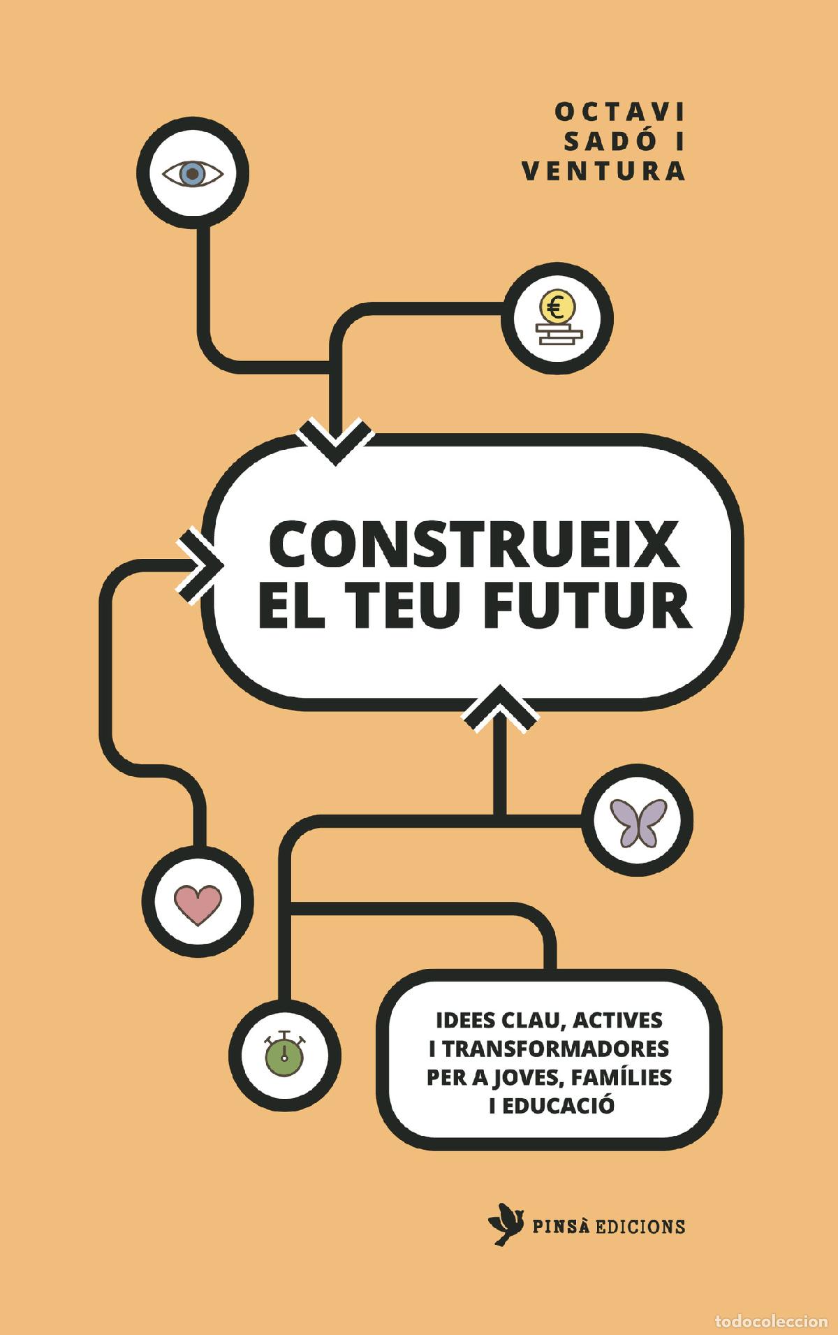 Libros: Construeix el teu futur - IDEES CLAU, ACTIVES I TRANSFORMADORES PER A JOVES, FAM&Iacute;LIES I EDUCACI&Oacute; - O