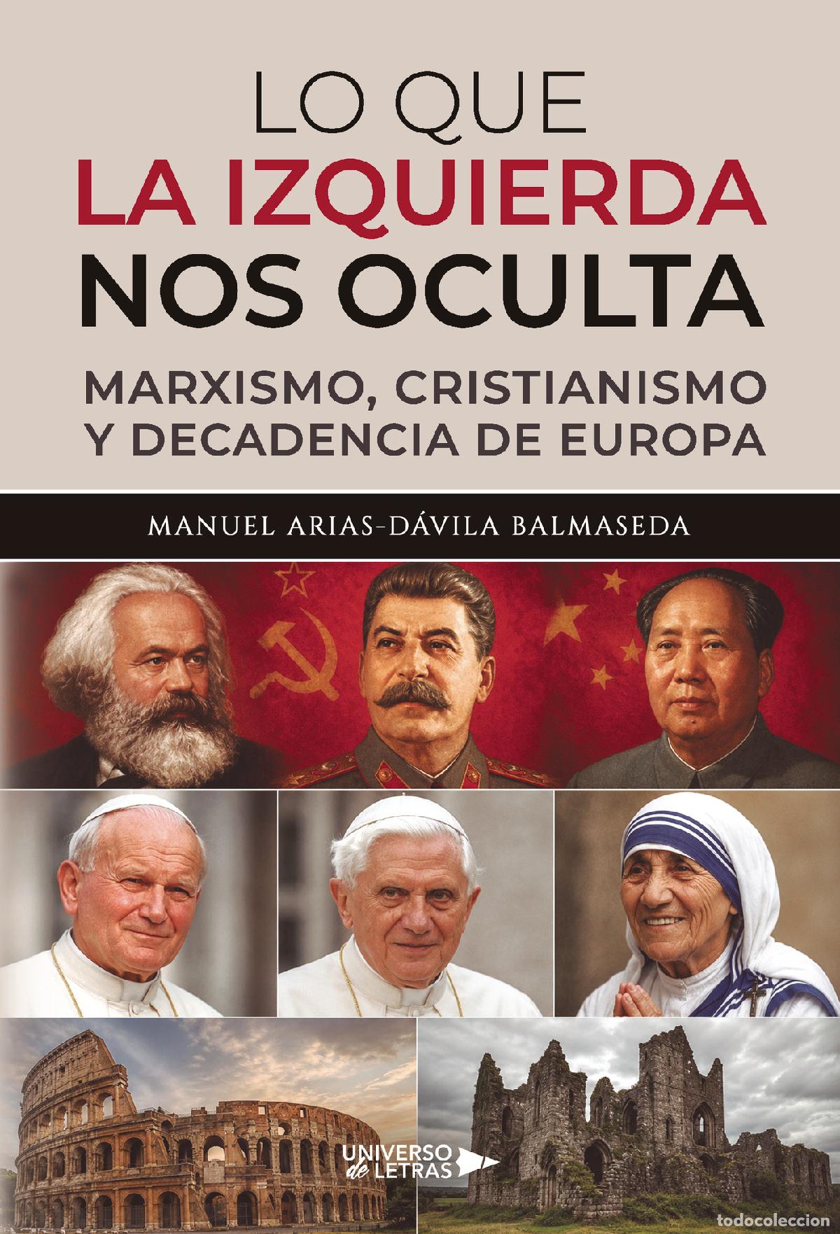 Libros: Lo que la izquierda nos oculta - Marxismo, cristianismo y decadencia de Europa - Manuel Arias-D&aacute;vila
