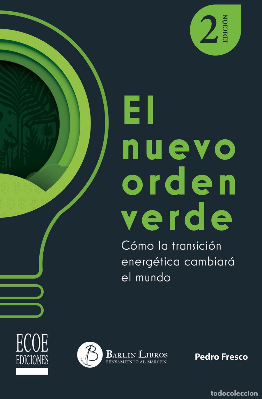 Libros: El nuevo orden verde - C&oacute;mo la transici&oacute;n energ&eacute;tica cambiar&aacute; el mundo - Pedro Fresco