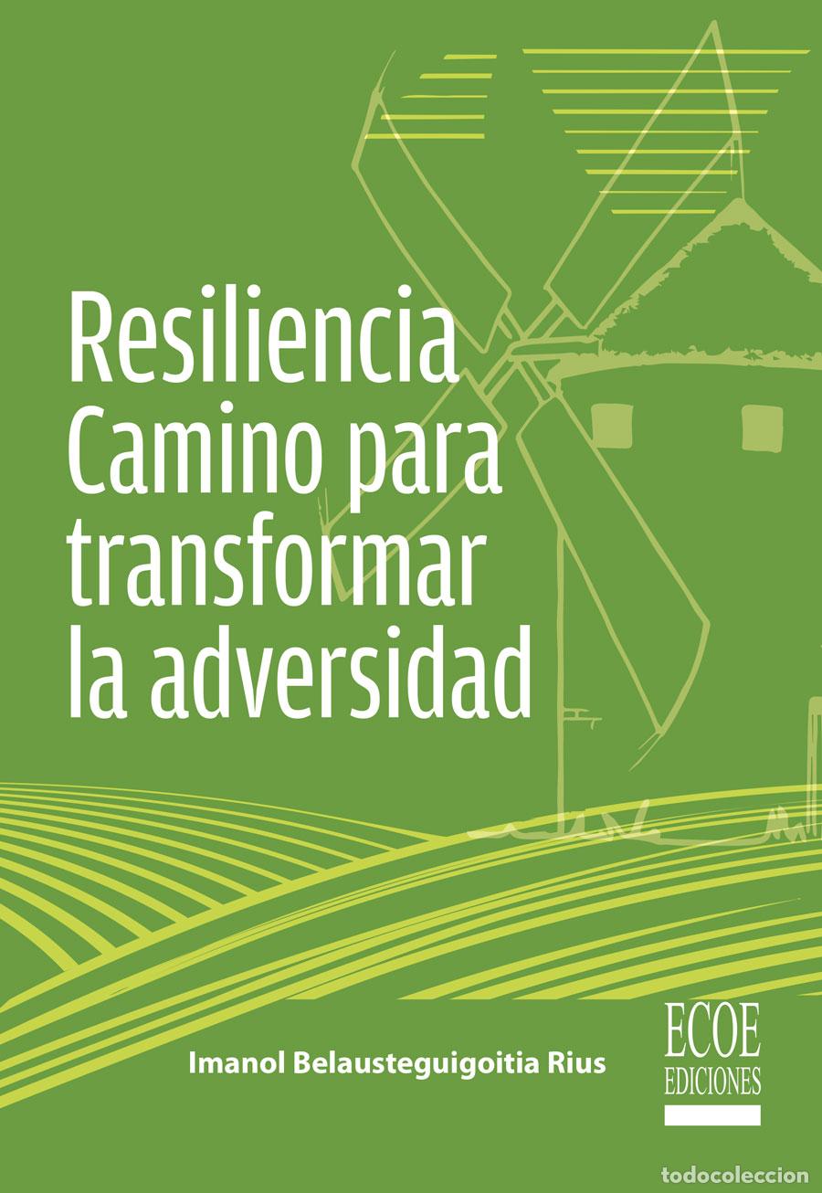 Libros: Resiliencia - Camino para transformar la adversidad - Imanol Belausteguigoitia Rius