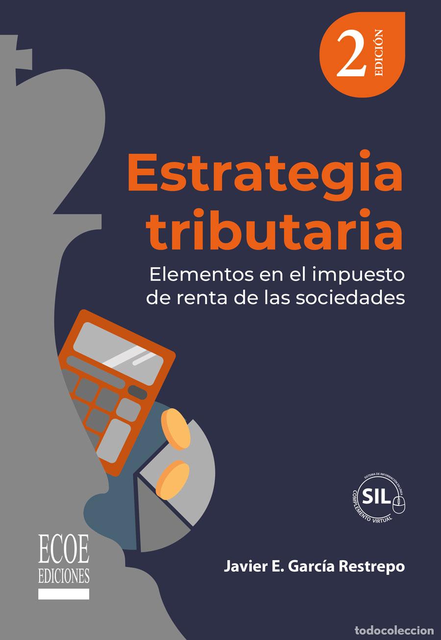 Libros: Estrategia tributaria - Elementos en el impuesto de renta de las sociedades - Javier Garc&iacute;a Restrep
