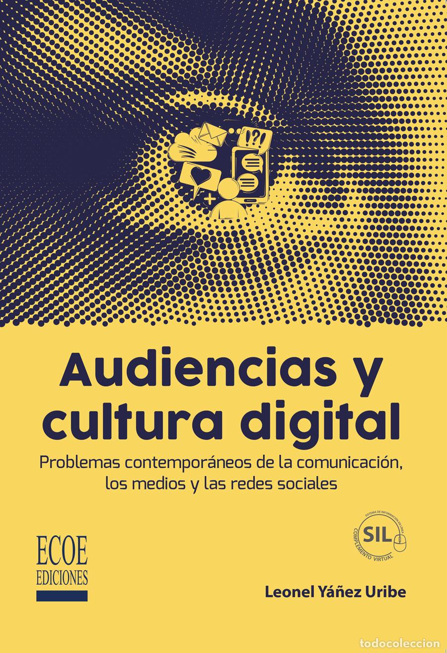 Libros: Audiencias y cultura digital - Problemas contempor&aacute;neos de la comunicaci&oacute;n, los medios y las redes s