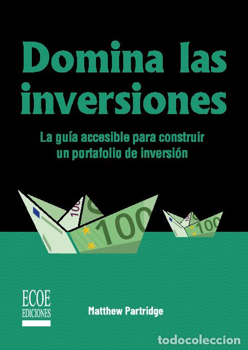Libros: Domina las inversiones - La gu&iacute;a accesible para construir un portafolio de inversi&oacute; - Matthew Partr