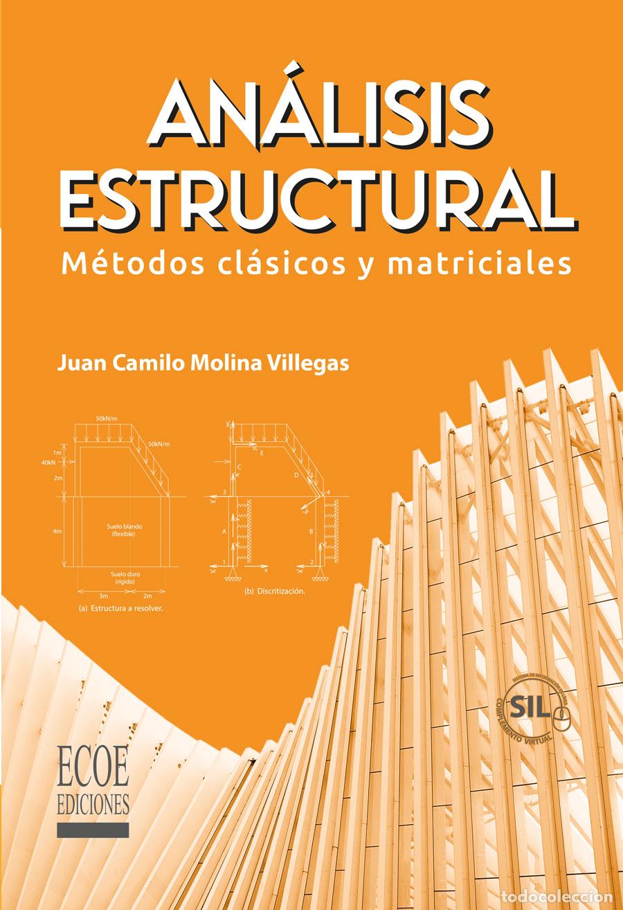 Libros: An&aacute;lisis estructural - M&eacute;todos cl&aacute;sicos y matriciales - Juan Camilo Molina Villegas