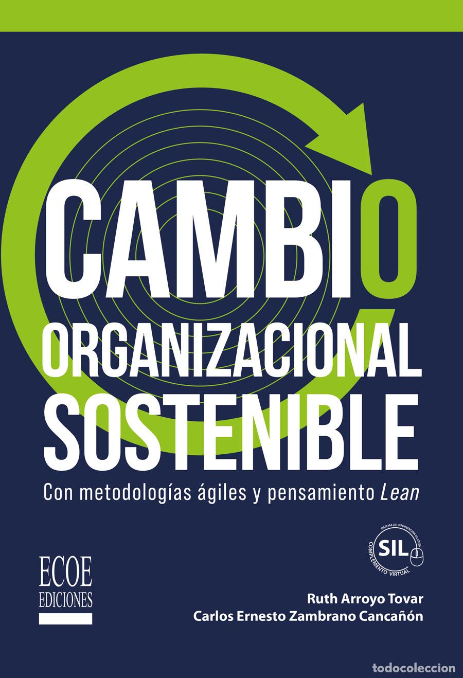 Libros: Cambio organizacional sostenible - Con metodolog&iacute;as &aacute;giles y pensamiento Lean - Ruth Arroyo Tovar