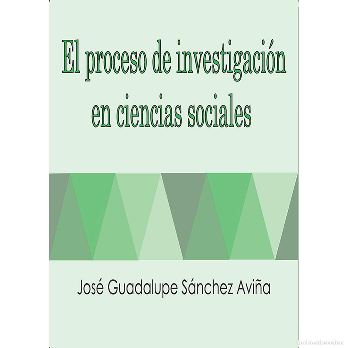 Libri: El proceso de investigaci&oacute;n en Ciencias Sociales - Jos&eacute; Guadalupe S&aacute;nchez Avi&ntilde;a