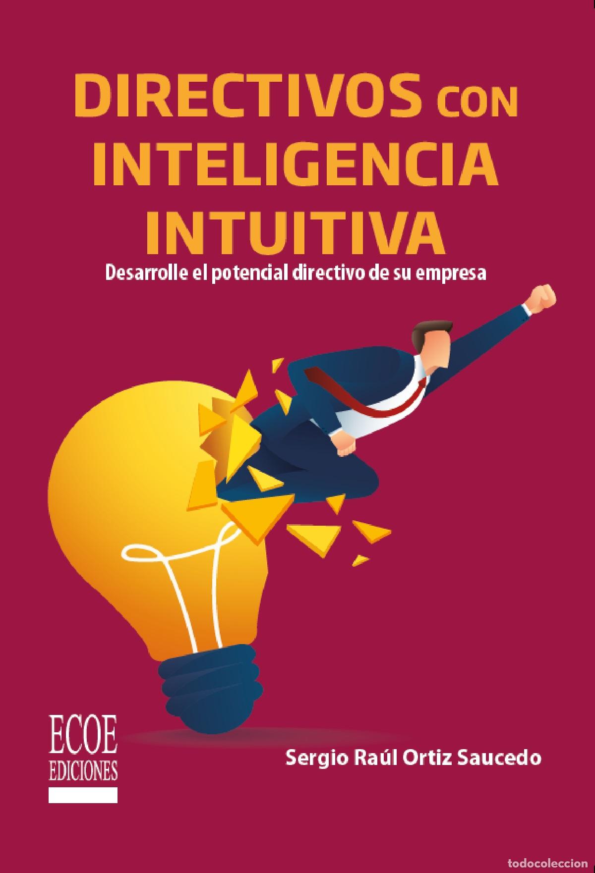 Libros: Directivos con inteligencia intuitiva - Desarrolle el potencial directivo de su empresa - Sergio Ra&uacute;