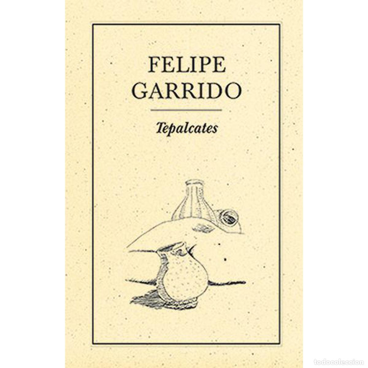 B&uuml;cher: Tepalcates - Felipe Garrido