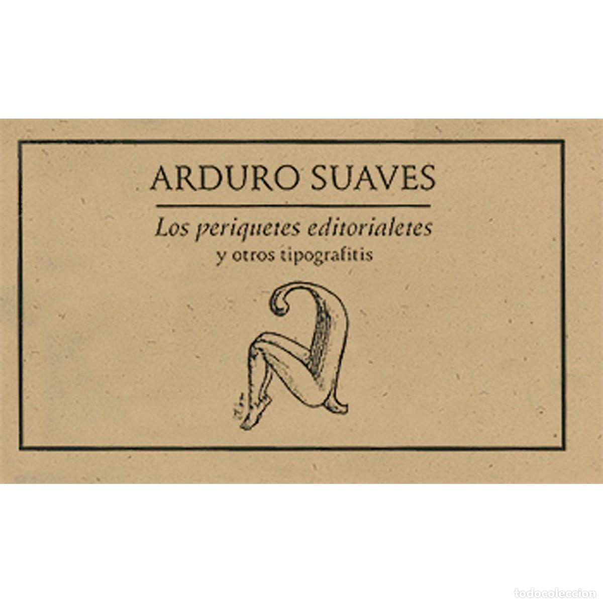 Libros: Los periquetes editoriales y otros tipograffitis - Arduro Suaves