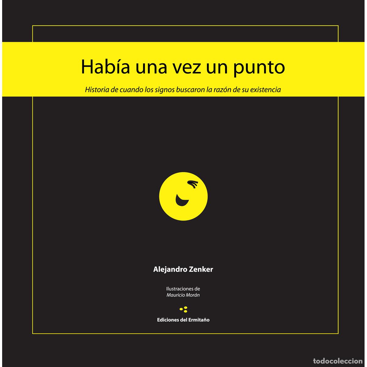 Libros: Hab&iacute;a una vez un punto. - Historia de cuando los signos buscaron la raz&oacute;n de su existencia - Alejan