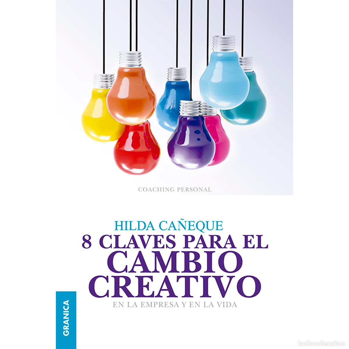 Libros: 8 claves para el cambio creativo - En la empresa y en la vida - Hilda Ca&ntilde;eque