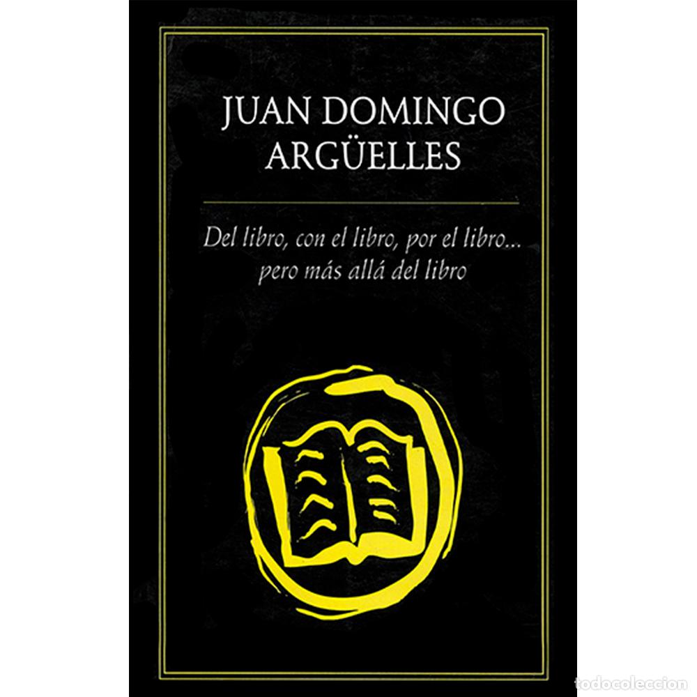 Libros: Del libro, con el libro, por el libro? - Juan Domingo Arg&uuml;elles