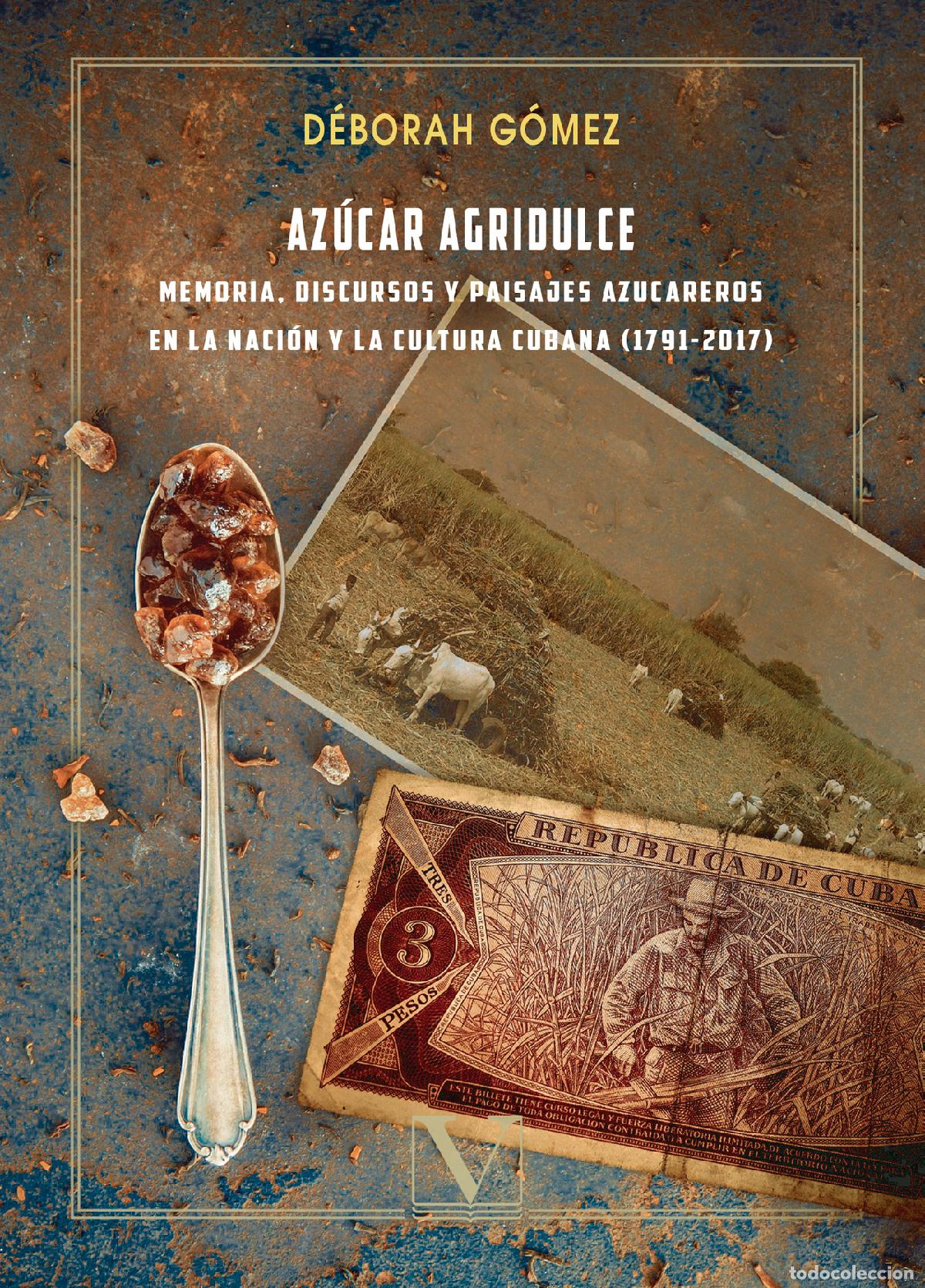 Libri: Az&uacute;car agridulce: memoria, discursos y paisajes azucareros en la naci&oacute;n y la cultura cubana (1791 -2