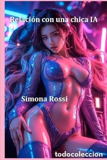 Libros: Relaci&oacute;n con una chica IA - Simona Rossi - VERSION TAPA DURA