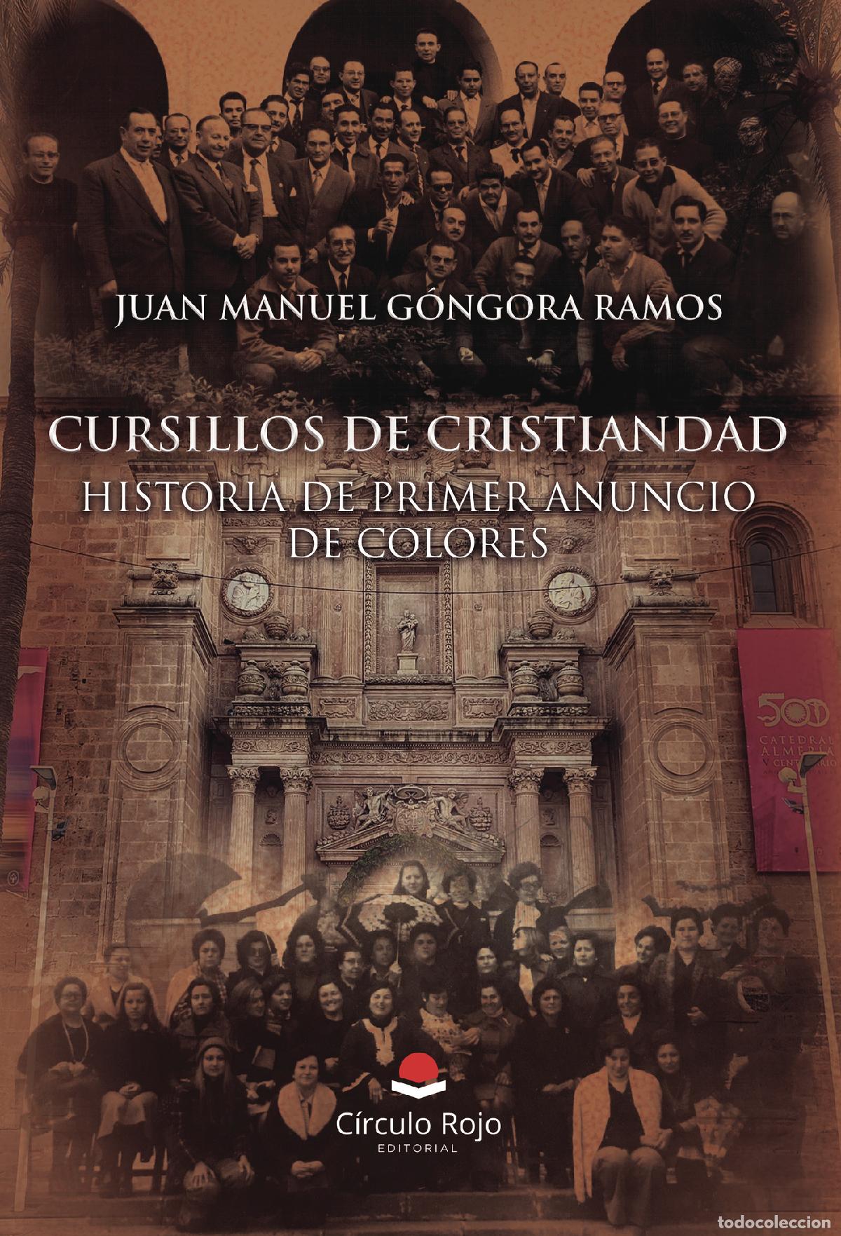 books: Cursillos de Cristiandad - Historia de Primer Anuncio de Colores - Juan Manuel G&oacute;ngora Ramos