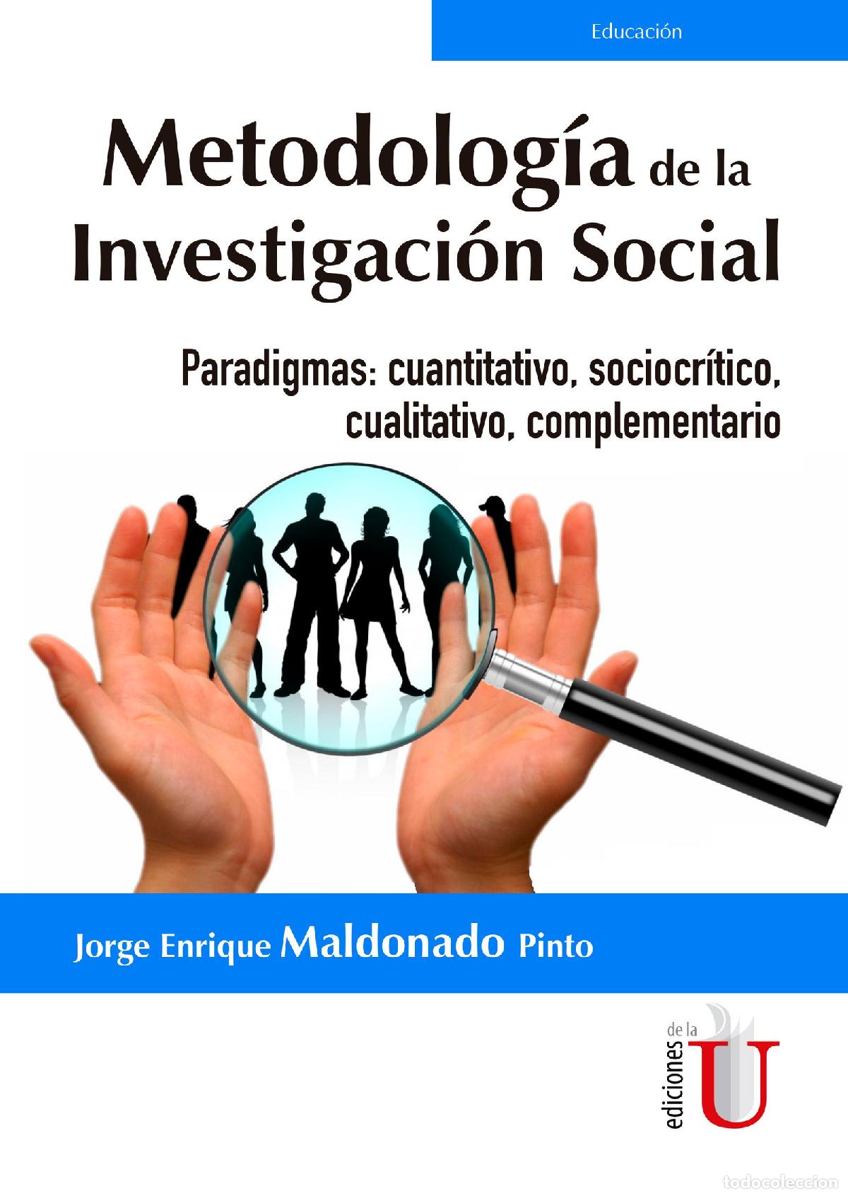 Livres: Metodolog&iacute;a de la investigaci&oacute;n social. Paradigmas: Cuantitativo, Sociocr&iacute;tico, Cualitativo, Complem