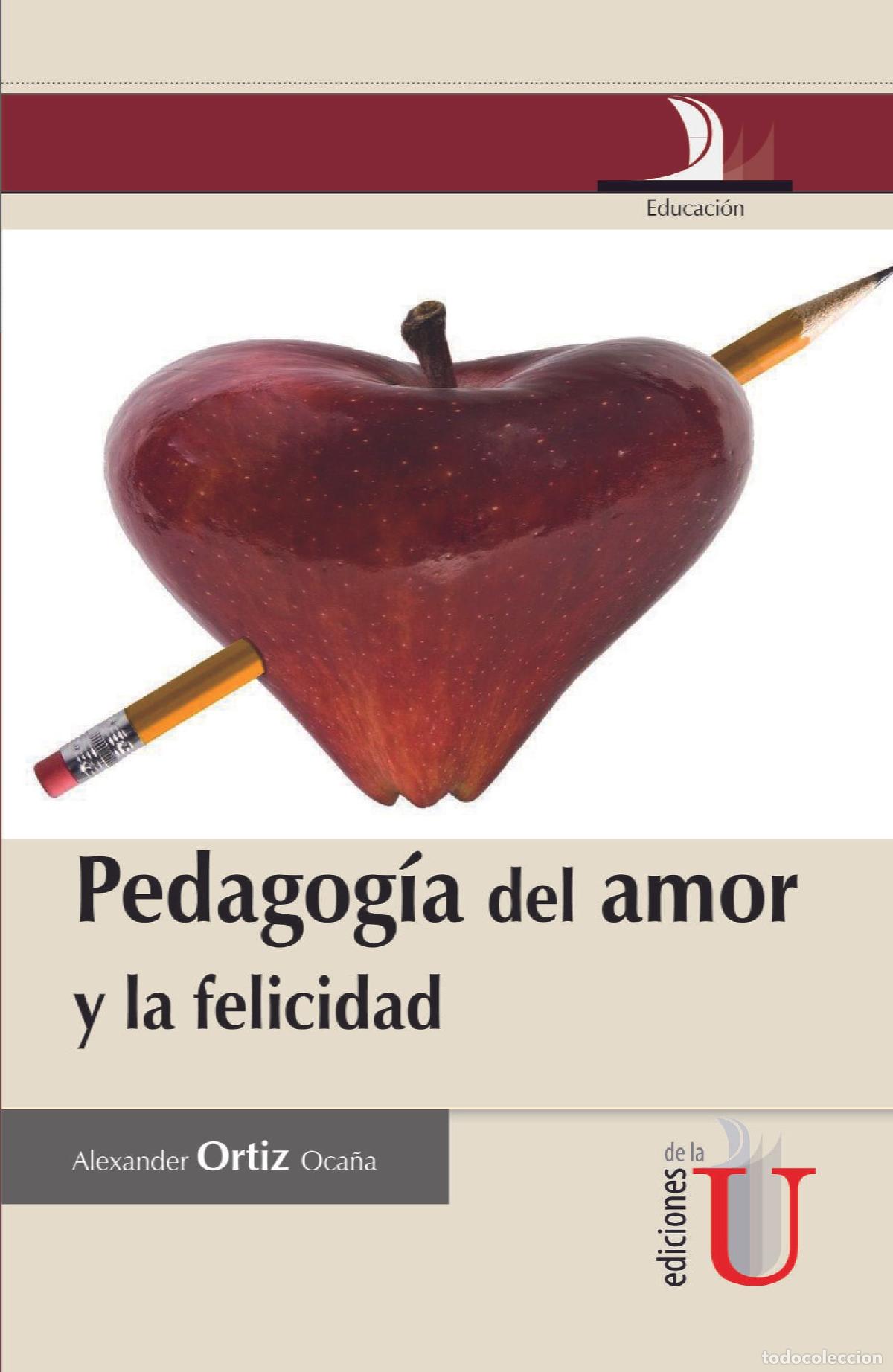 Livres: Pedagog&iacute;a del amor y la felicidad - Alexander Ortiz Oca&ntilde;a