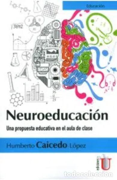 Livres: Neuroeducaci&oacute;n. Una propuesta educativa en el aula de clase - Humberto Caicedo L&oacute;pez
