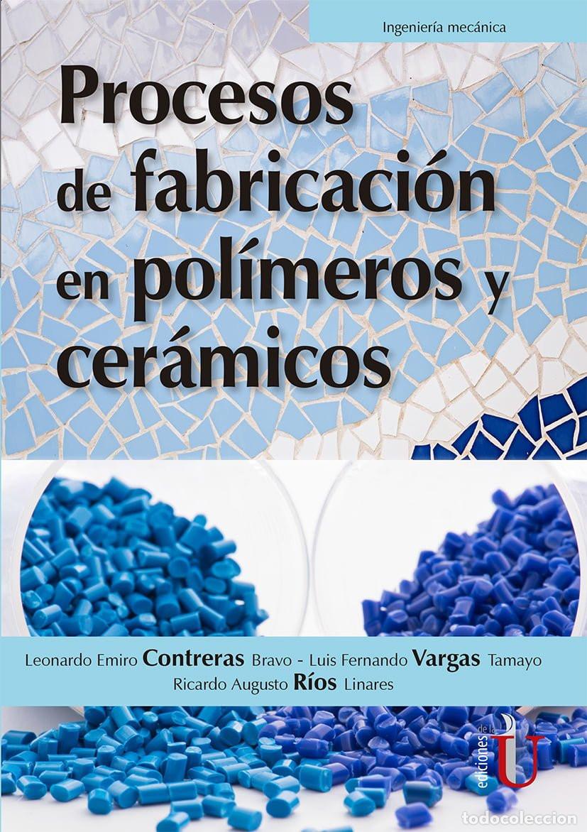 Livros: Procesos de fabricaci&oacute;n en pol&iacute;meros y cer&aacute;micos - Luis Fernando Vargas