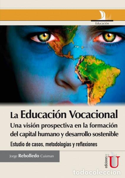 Livros: La Educaci&oacute;n vocacional, una visi&oacute;n prospectiva en la informaci&oacute;n del capital humano y desarrollo so